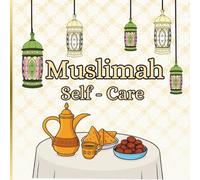Muslimah Self-Care Coloring Book: Halal Islamic Coloring for Muslim Women’s Relaxation & Stress Relief