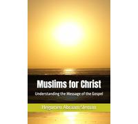 Muslims for Christ: Understanding the Message of the Gospel