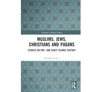 Muslims, Jews, Christians and Pagans: Studies on Pre- and Early Islamic History (Variorum Collected Studies)