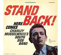 Musselwhite, Charlie - Stand Back: Here Comes Charley Musselwhite's South Side Band