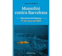 Mussolini contra Barcelona: 17 de març de 1938 (Dies que han fet Catalunya)