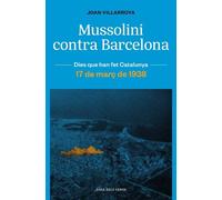 Mussolini contra Barcelona. 17 de març de 1938 (Dies que han fet Catalunya) | Joan Villarroya