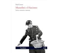 Mussolini e il fascismo. Storia, memoria e amnesia (L' antidoto)