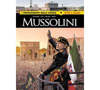 Mussolini. I protagonisti della storia (Vol. 1) (I grandi maestri)