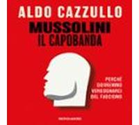 Mussolini il capobanda