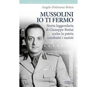 Mussolini io ti fermo. Storia leggendaria di Giuseppe Bottai scelse la patria combatté i nazisti (Biblioteca letteraria)