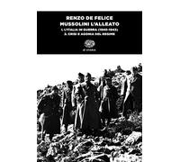 Mussolini l'alleato. L' Italia in guerra (1940-1943). Crisi e agonia del regime (Vol. 1/2) (Einaudi tascabili. Storia)