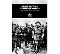 Mussolini l'alleato. La guerra civile (1943-1945) (Vol. 2) (Einaudi tascabili. Storia)
