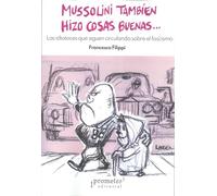 Mussolini también hizo cosas buenas...