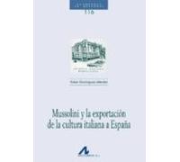 Mussolini y la exportación de la cultura italiana a España (Cuadernos de Historia)