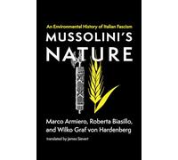 Mussolini's Nature: An Environmental History of Italian Fascism