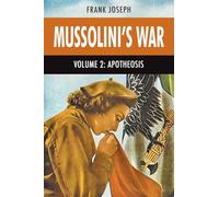 Mussolini's War Volume 2: Apothesis