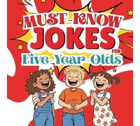 Must-Know Jokes for Five-Year-Olds: Simple Jokes to Help 5-Year-Olds Make Friends and Have Fun