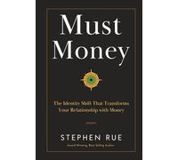 Must Money: The Identity Shift That Transforms Your Relationship with Money (Must Book Personal Development Series)