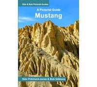 Mustang: A Pictorial Guide: Lo Manthang, mountain trails and mystical monasteries (Sian and Bob Pictorial Guides)
