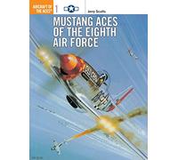 Mustang Aces of the Eighth Air Force: No. 1 (Aircraft of the Aces)