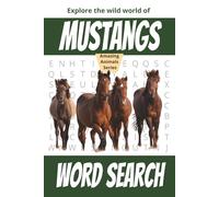 Mustang Horse Word Search Book: Word searches with easy to read print about Mustang Horses, Mustang Facts, Mustang Environments, Mustang History & ... Vacation, Travel & Gifts (Amazing Animals)