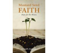 Mustard Seed FAITH: Hope for the Weary