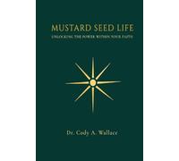 Mustard seed Life: Unlocking the Power Within Your Faith (Mustar Seed Life Study Series)