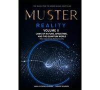 MUSTER · CYCLE I · REALITY · VOLUME 2 · NATURAL LAWS, SPACETIME, AND THE QUANTUM WORLD: Where Classical Order Reaches Its Limits (MUSTER - The Search for the Order Behind Everything)