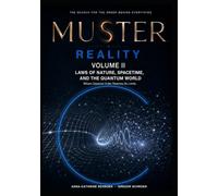MUSTER · CYCLE I · REALITY · VOLUME 2 · NATURAL LAWS, SPACETIME, AND THE QUANTUM WORLD: Where Classical Order Reaches Its Limits (MUSTER - The Search for the Order Behind Everything)