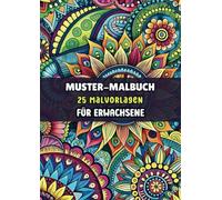 Muster-Malbuch - 25 Malvorlagen für Erwachsene: Malbuch für Erwachsene für stundenlange Entspannung