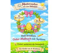 Musterzauber mit dem Würfel: Dein kreatives Oster-Malbuch mit System für Kinder von 4-10 Jahren