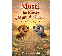 Musti, die Mücke & Mimi, die Fliege: Eine summende Entdeckungsreise im Garten (Gartenfreunde Geschichten)