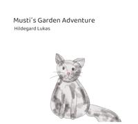 Musti´s Garden Adventure: A childrens book about a female cat and her life.