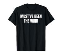Must've Been The Wind Camiseta