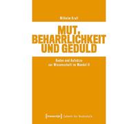 Mut, Beharrlichkeit und Geduld: Reden und Aufsätze zur Wissenschaft im Wandel II: 12 (Zukunft der Hochschule)