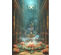 MUT: La Matriz Primordial y el Éxtasis de la Diosa Leona en Tebas (EGIPTO)