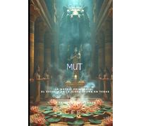 MUT: La Matriz Primordial y el Éxtasis de la Diosa Leona en Tebas (EGIPTO)