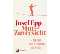 Mut und Zuversicht: Für einen positiven Umgang mit der Angst