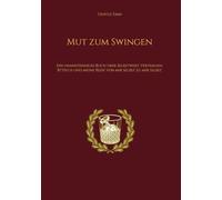 Mut zum Swingen: Ein unanständiges Buch über Selbstwert, Vertrauen, Bttplgs und meine Reise von mir selbst zu mir selbst.