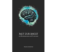 Mut zur Angst: Ein Wegweiser durch Angst und Panik