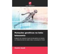 Mutações genéticas na beta-talassemia: Avaliação das mutações do gene da beta-globina em doentes com talassemia beta de cadeia criada, na população de Tabriz