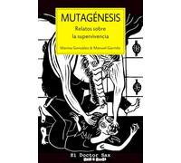 Mutagénesis: Relatos sobre la supervivencia