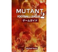 MUTANT FOOTBALL LEAGUE 2 ゲームガイド