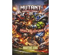 MUTANT FOOTBALL LEAGUE 2 SPIELANLEITUNG: Ein vollständiger Strategieleitfaden für Chaos, Überleben und Meisterschaftsspiel