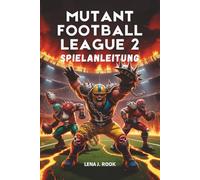 MUTANT FOOTBALL LEAGUE 2 SPIELANLEITUNG: Eine ausführliche Analyse von Strategien, Charakterbuilds und taktischer Meisterschaft eines Experten, um jeden Durchlauf zu dominieren.