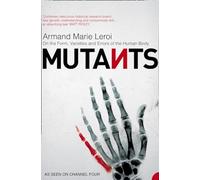 Mutants: On the Form, Varieties and Errors of the Human Body