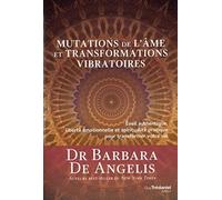 Mutations de l'âme et transformations vibratoires: Eveil authentique, liberté emotionnelle et spiritualité pratique pour transformer votre vie