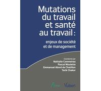 Mutations du travail et santé au travail: Enjeux de société et de management
