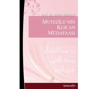 Mu'tazile's Defense of the Quran: Early Muslim Rationalists Their Responses to Objections to the Quran (Example of Kadi Abdülcebbar)