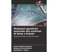 Mutazioni genetiche associate alle sindromi di Sotos e Kabuki: Studio delle mutazioni nei geni NS1 e MLL2