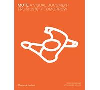 Mute: A Visual Document: Experimentalists of the Independant Music Movement