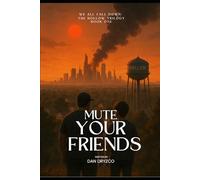 Mute Your Friends: We All Fall Down: The Hollow Trilogy - Book One