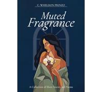 Muted Fragrance: A Collection of Short Stories and Poems