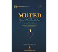 Muted: Thinking and Acting Beyond the Noise: Using EFT (Emotional Freedom Techniques) to Silence the Noise in Your Mind, Heart, Body, and Five ... Limits (Mindfulness and Healing Book Series)